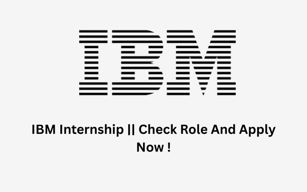 IBM Internship || Check Role And Apply Now !