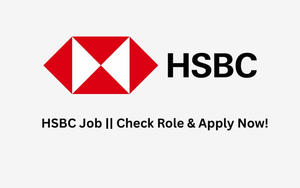 HSBC Job || Check Role & Apply Now !
