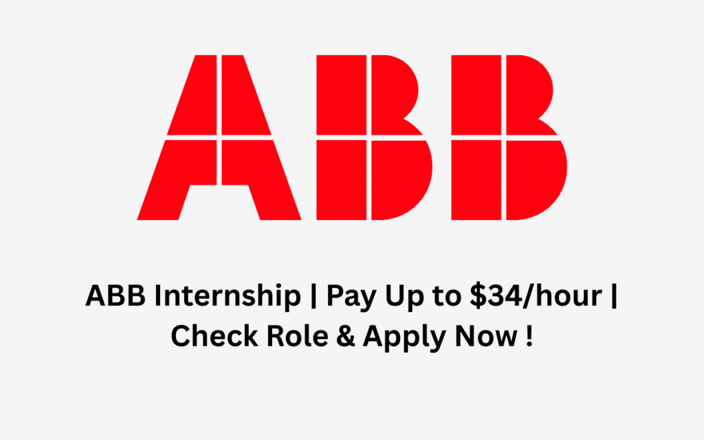 ABB Internship | Pay Up to $34/hour | Check Role & Apply Now !