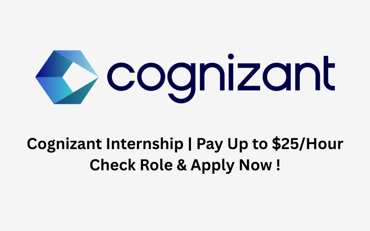 Cognizant Internship | Pay Up to $25/Hour | Check Role & Apply Now !