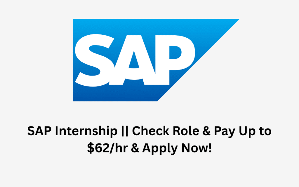 SAP Internship || Check Role & Pay Up to $62/hr & Apply Now!