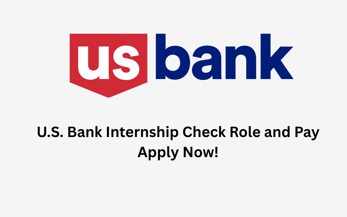 U.S. Bank Internship Check Role and Pay Apply Now!