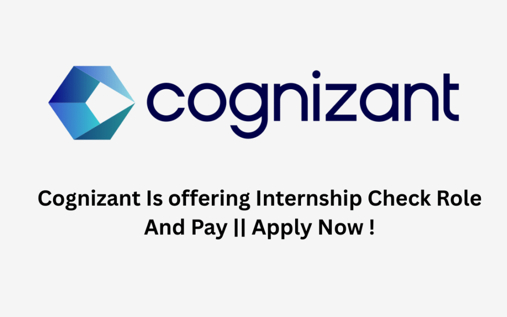 Cognizant Is offering Internship Check Role And Pay || Apply Now !