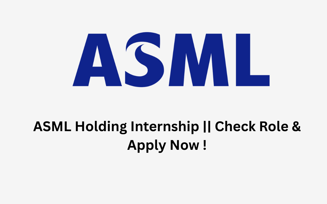 ASML Holding Internship || Check Role & Apply Now !