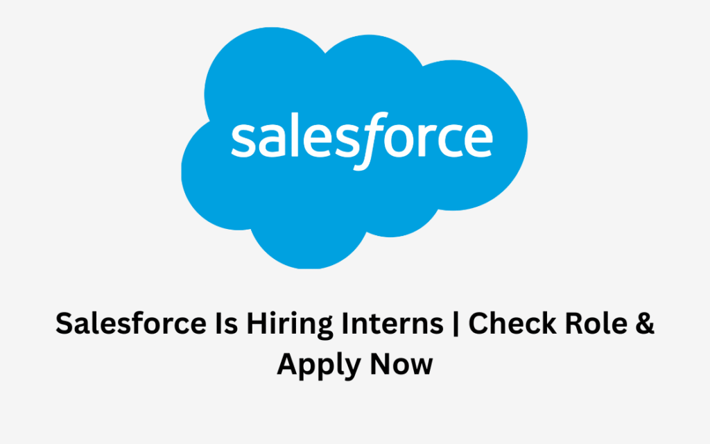 Salesforce Is Hiring Interns | Check Role & Apply Now