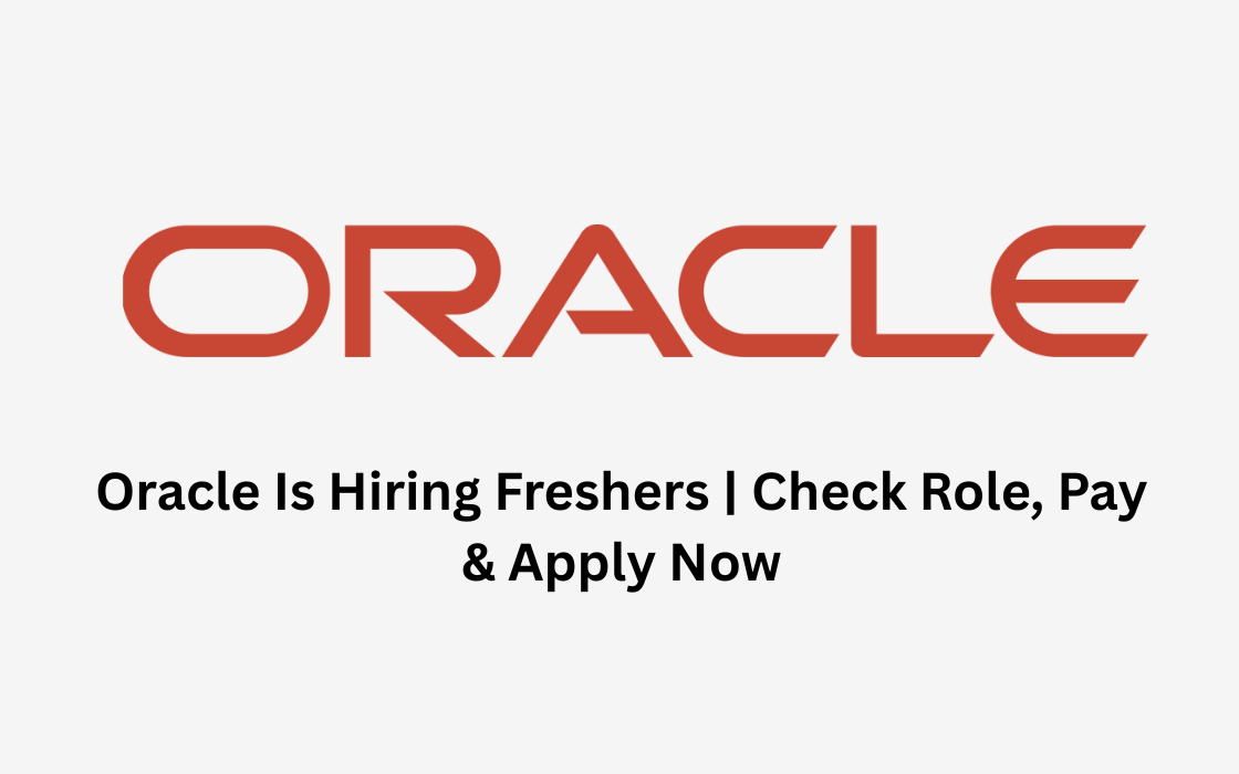 Oracle Is Hiring Freshers | Check Role, Pay & Apply Now