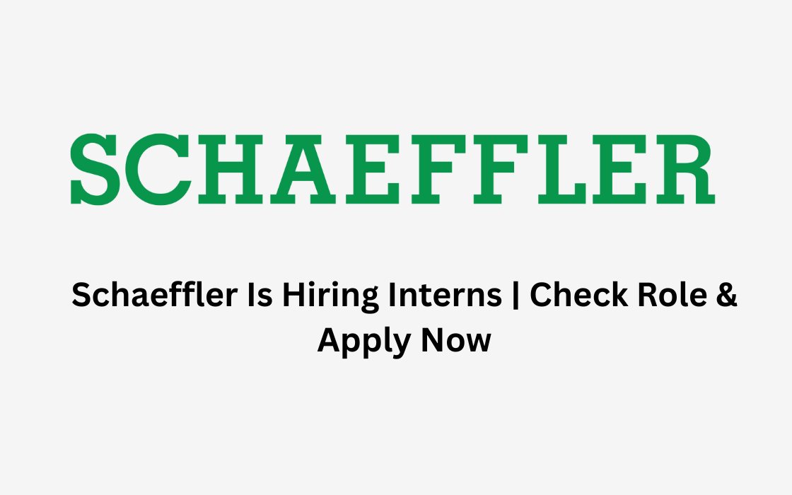 Schaeffler Is Hiring Interns | Check Role & Apply Now