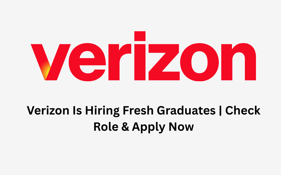 Verizon Is Hiring Fresh Graduates | Check Role & Apply Now