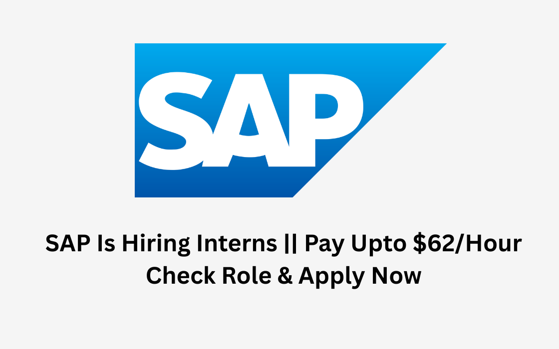 SAP Is Hiring Interns || Pay Upto $62/Hour || Check Role & Apply Now