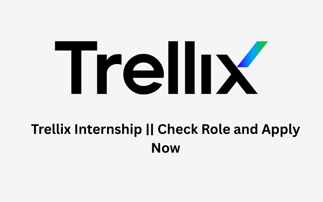 Trellix Internship || Check Role and Apply Now