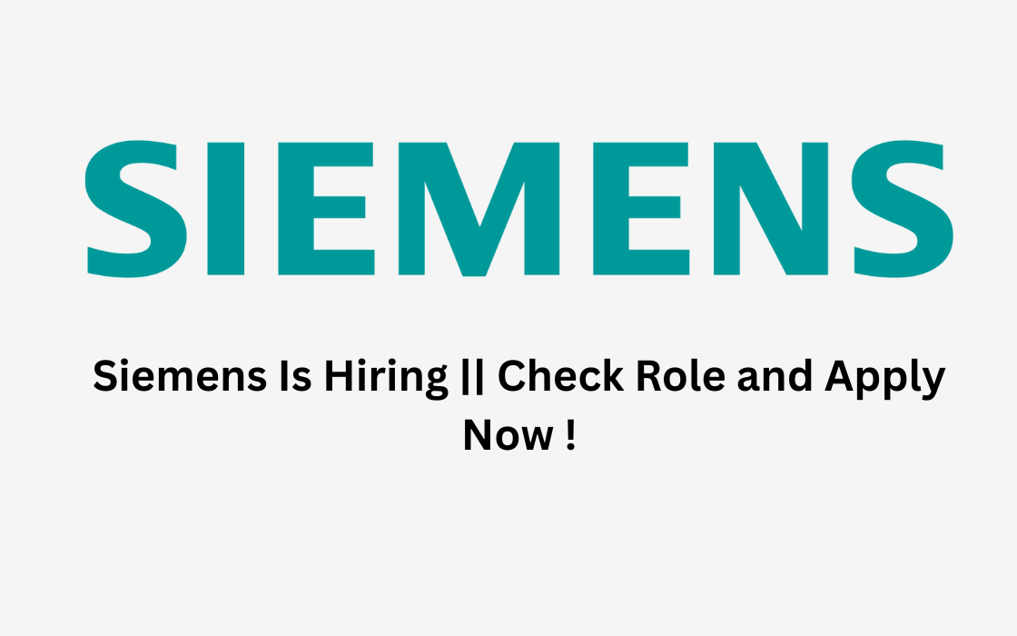 Siemens Is Hiring || Check Role and Apply Now !