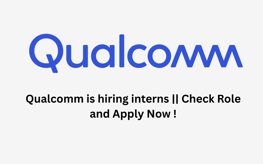 Qualcomm Internship || Check Role and Apply Now !