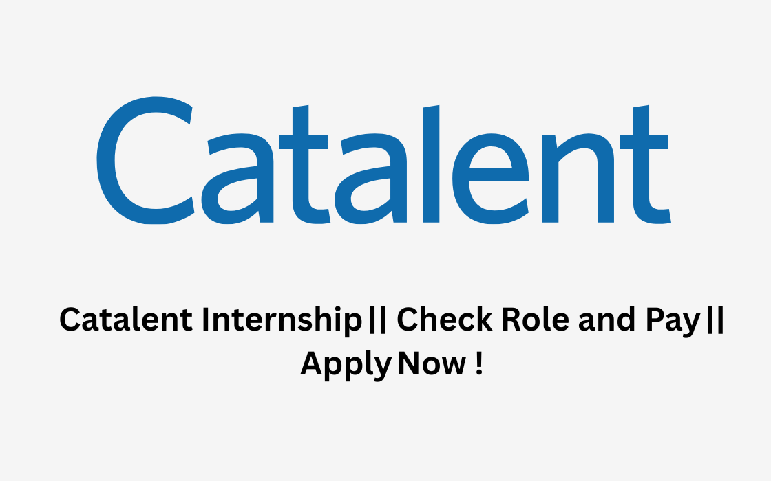 Catalent Internship || Check Role and Pay || Apply Now !