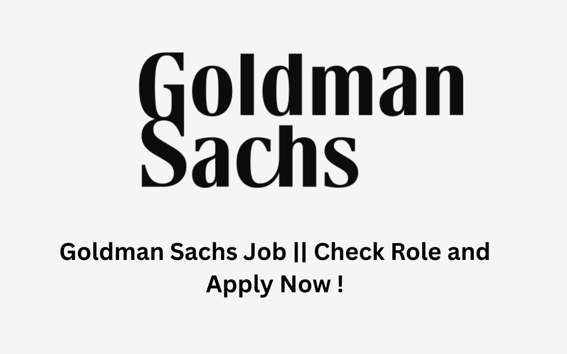 Goldman Sachs Job || Check Role and Apply Now !