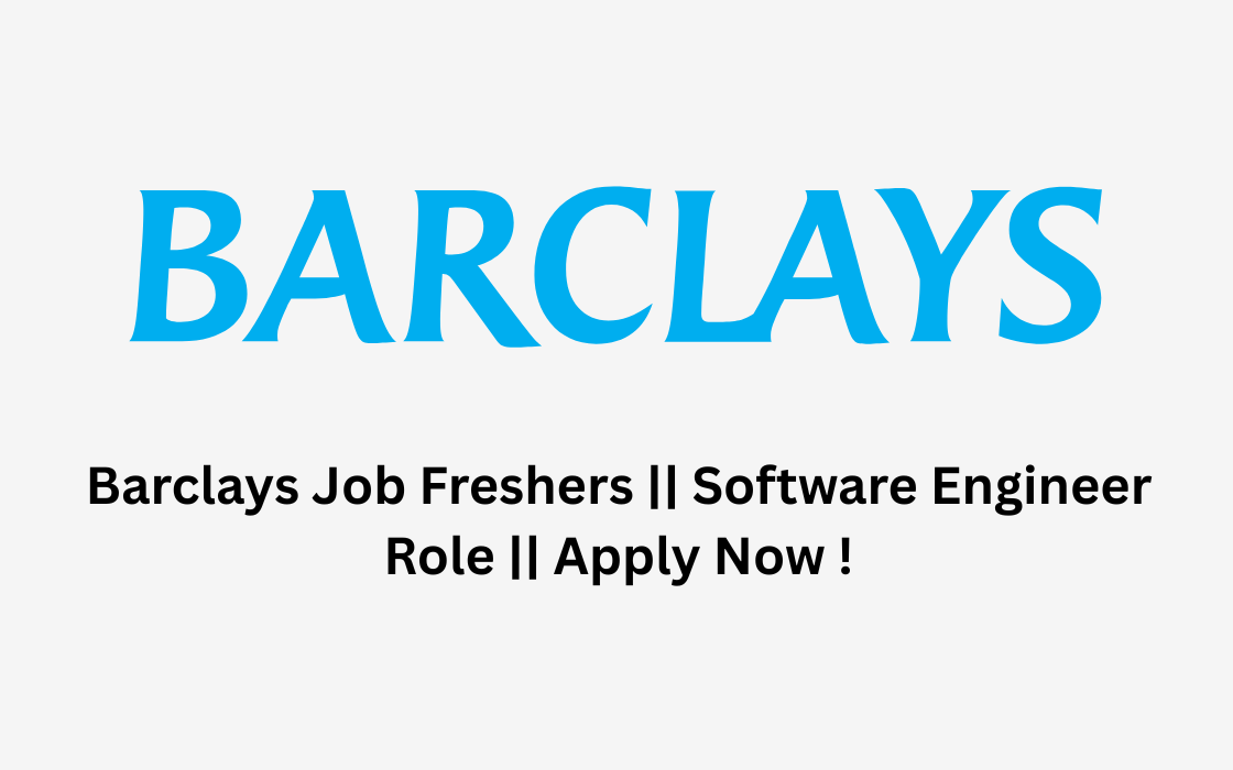 Barclays Job Freshers || Software Engineer Role || Apply Now !
