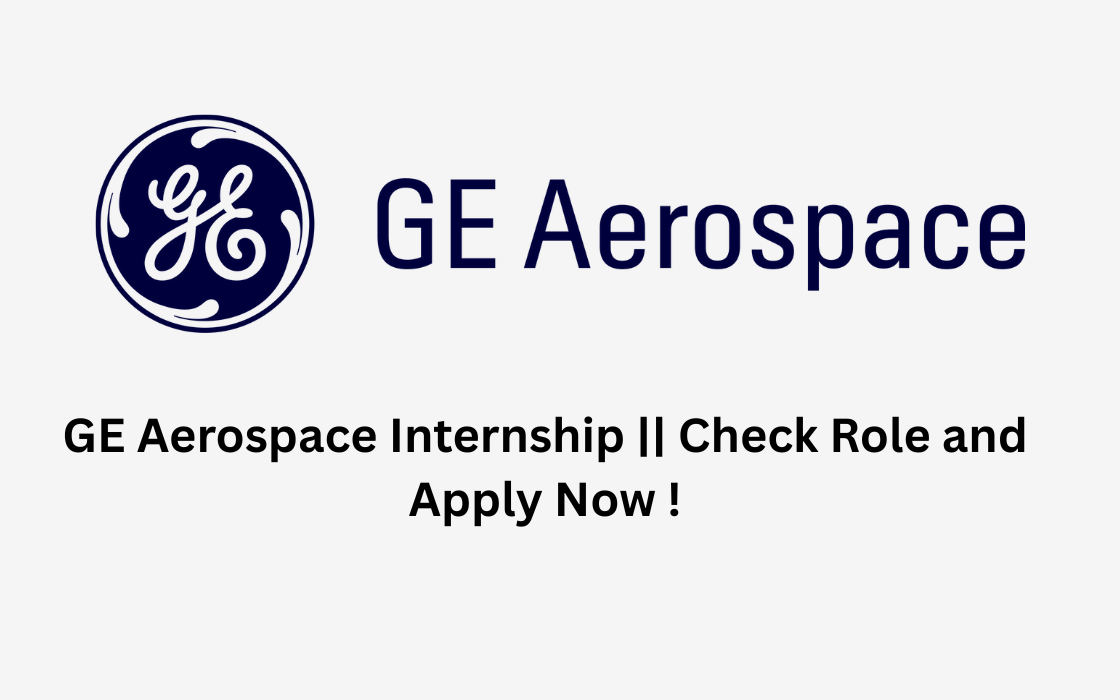 GE Aerospace Internship || Check Role and Apply Now !
