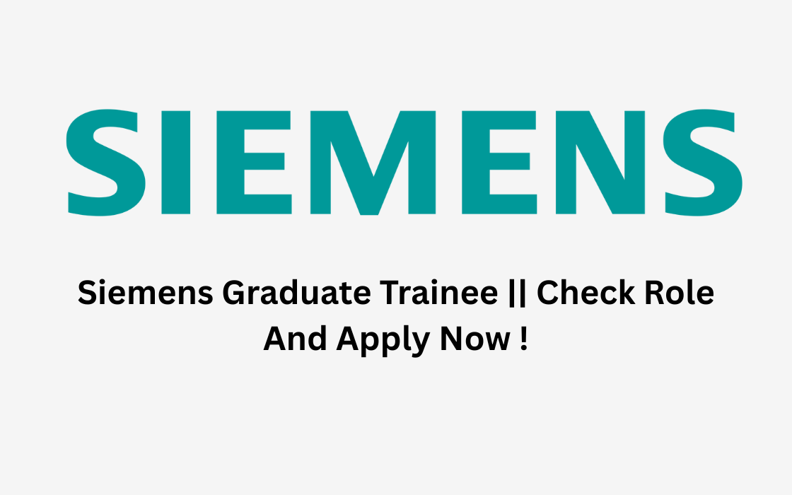 Siemens Graduate Trainee || Check Role And Apply Now !