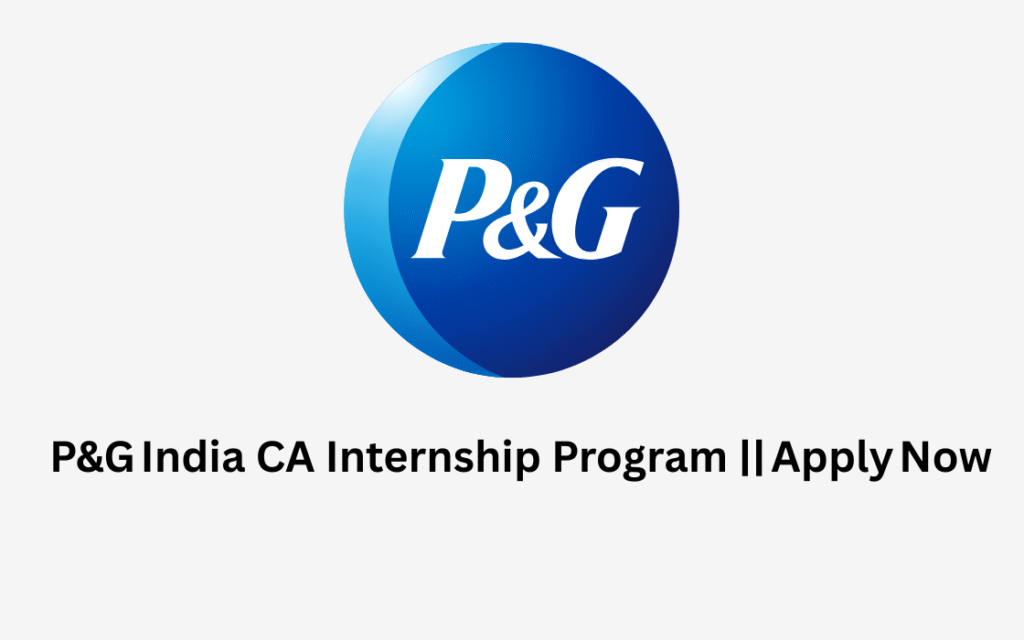 P&G India CA Internship Program  || Apply Now !