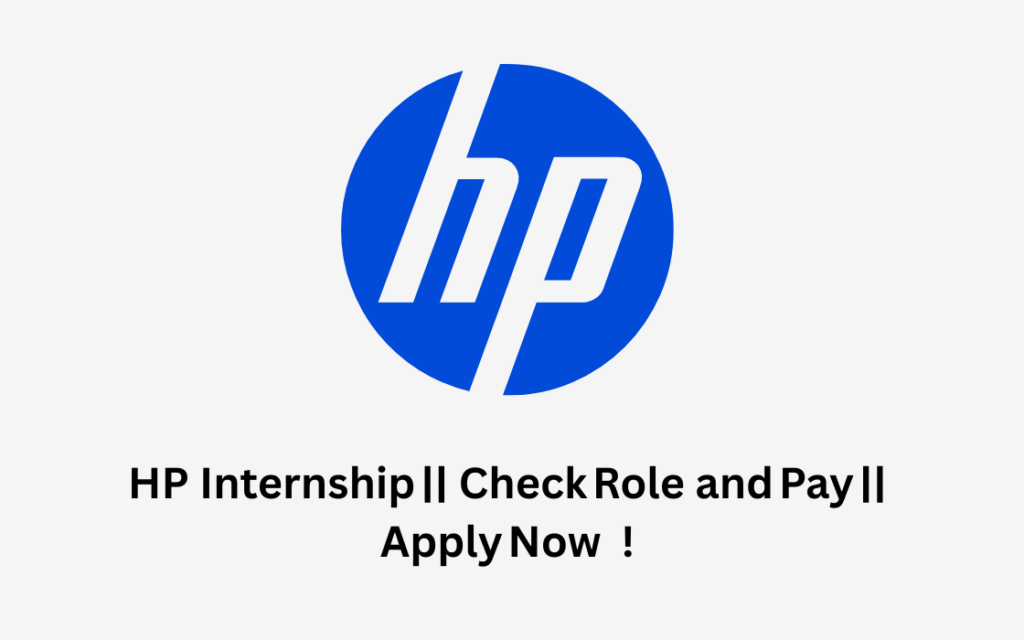 HP Internship || Check Role and Pay || Apply Now !