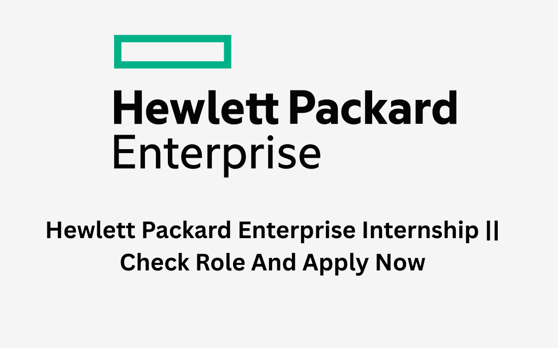 Hewlett Packard Enterprise Internship || Check Role And Apply Now