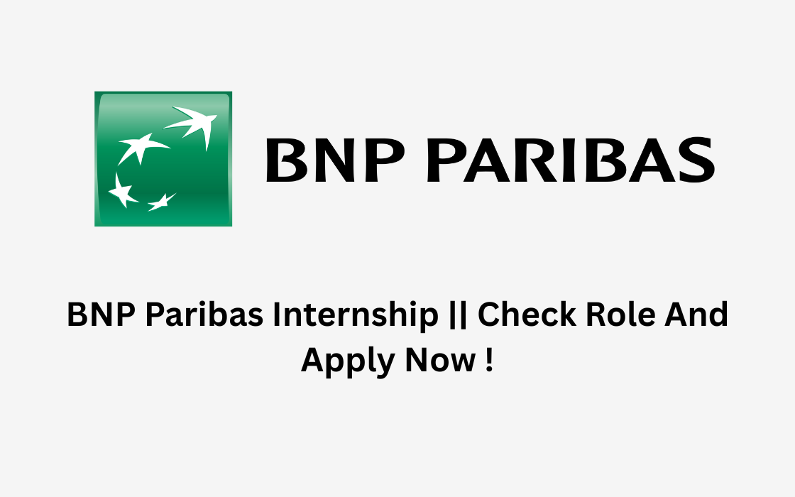 BNP Paribas Internship || Check Role And Apply Now !