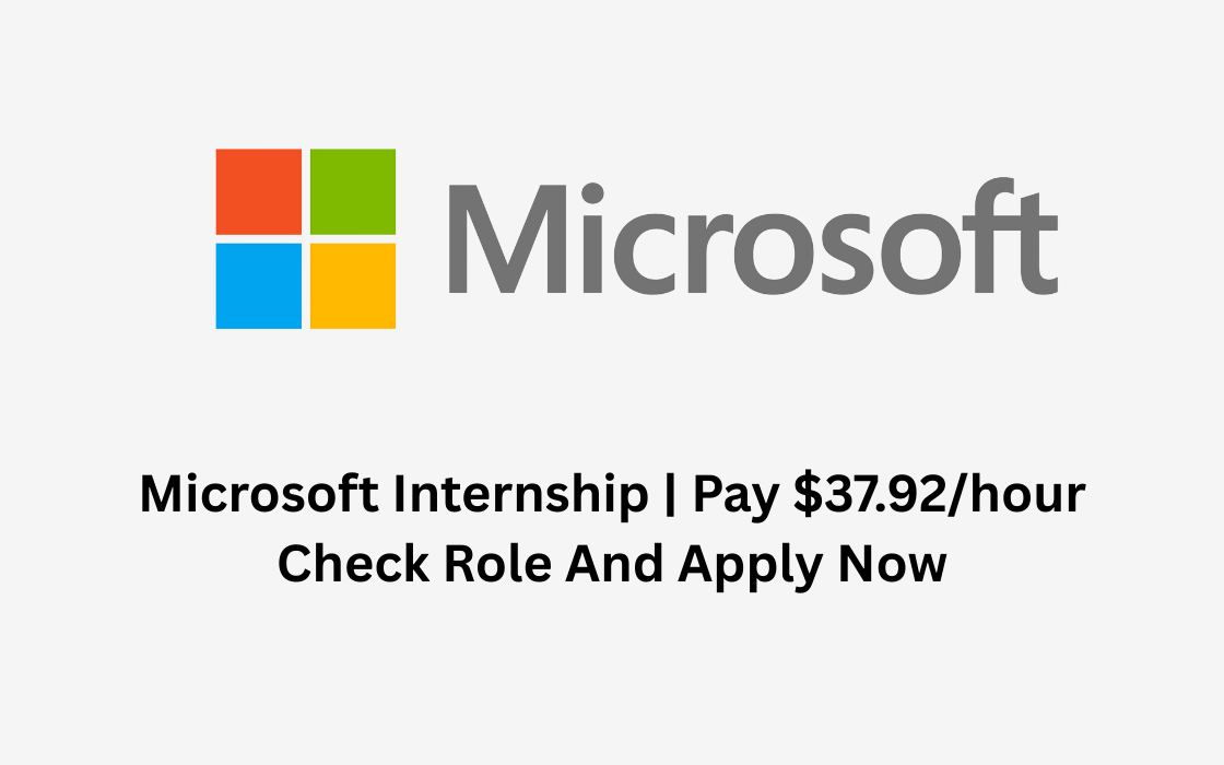 Microsoft Internship | Pay $37.92/hour | Check Role And Apply Now