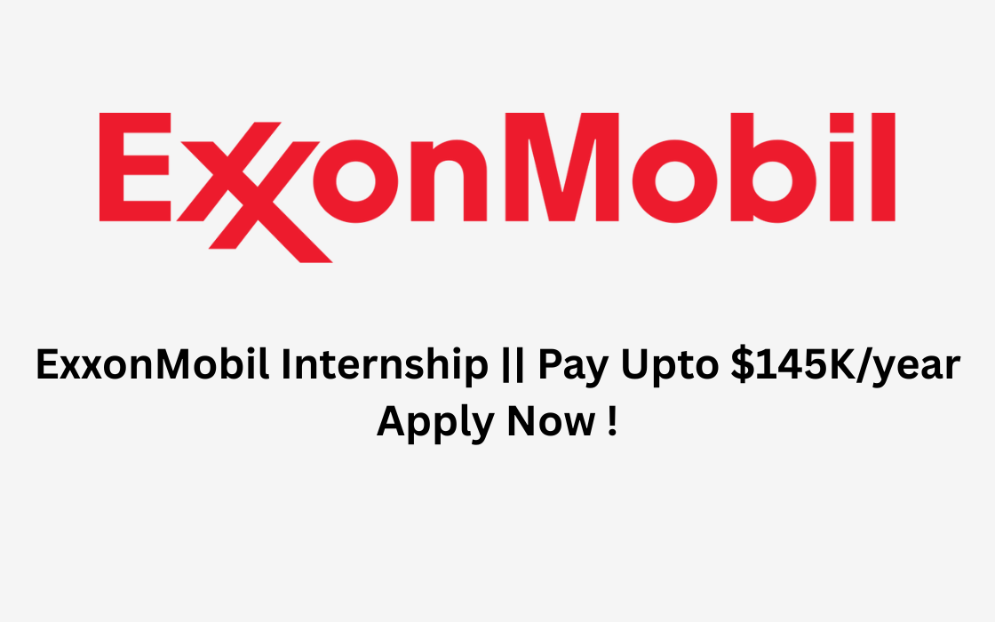 ExxonMobil Internship || Pay Upto $145K/year || Apply Now !