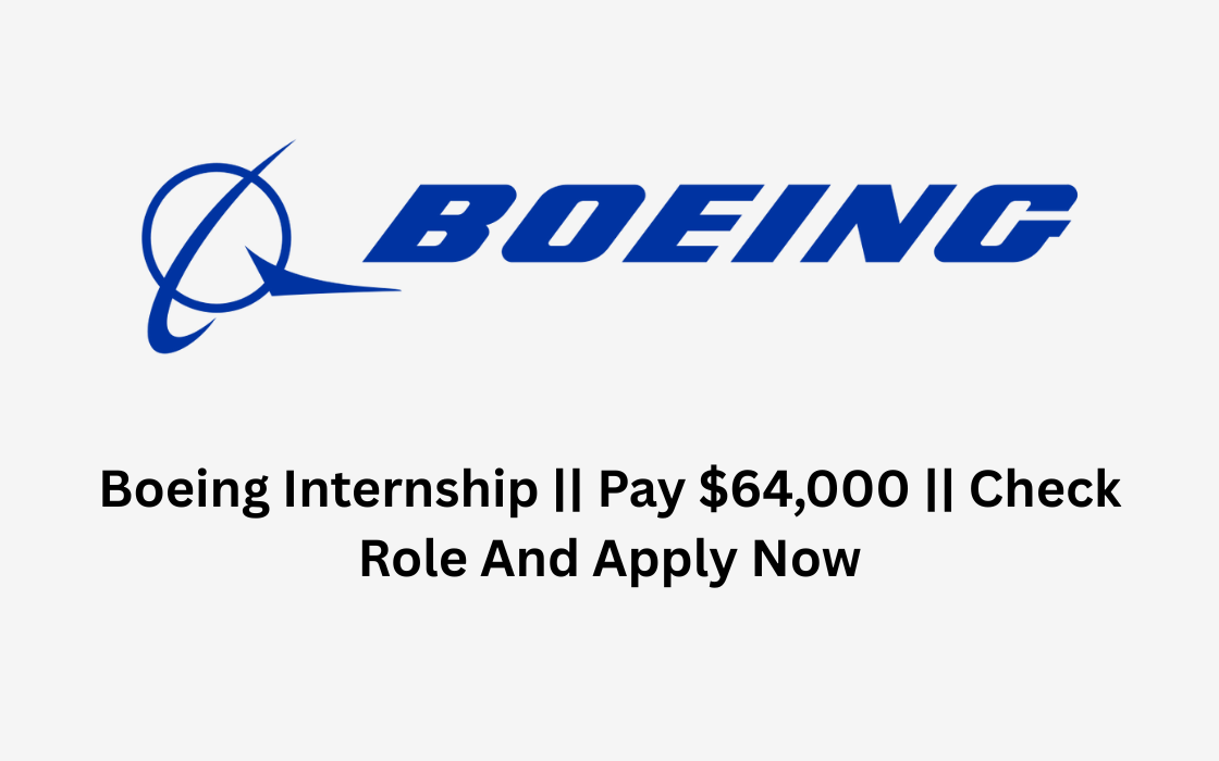 Boeing Internship || Pay $64,000 || Check Role And Apply Now