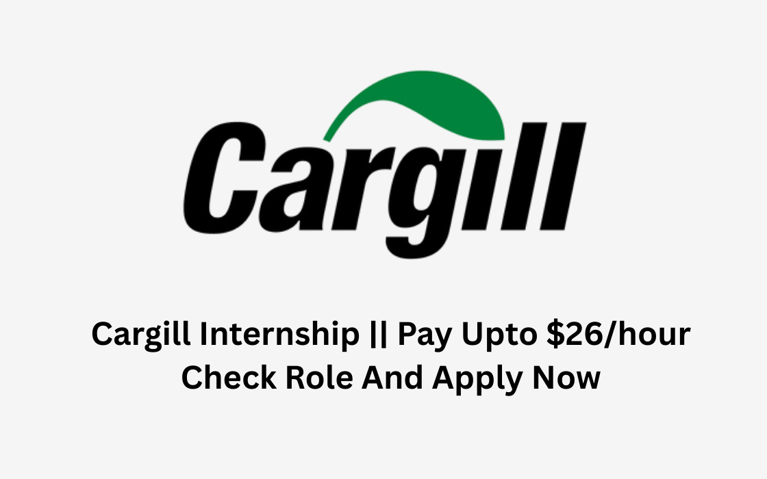Cargill Internship || Pay Upto $26/hour || Check Role And Apply Now