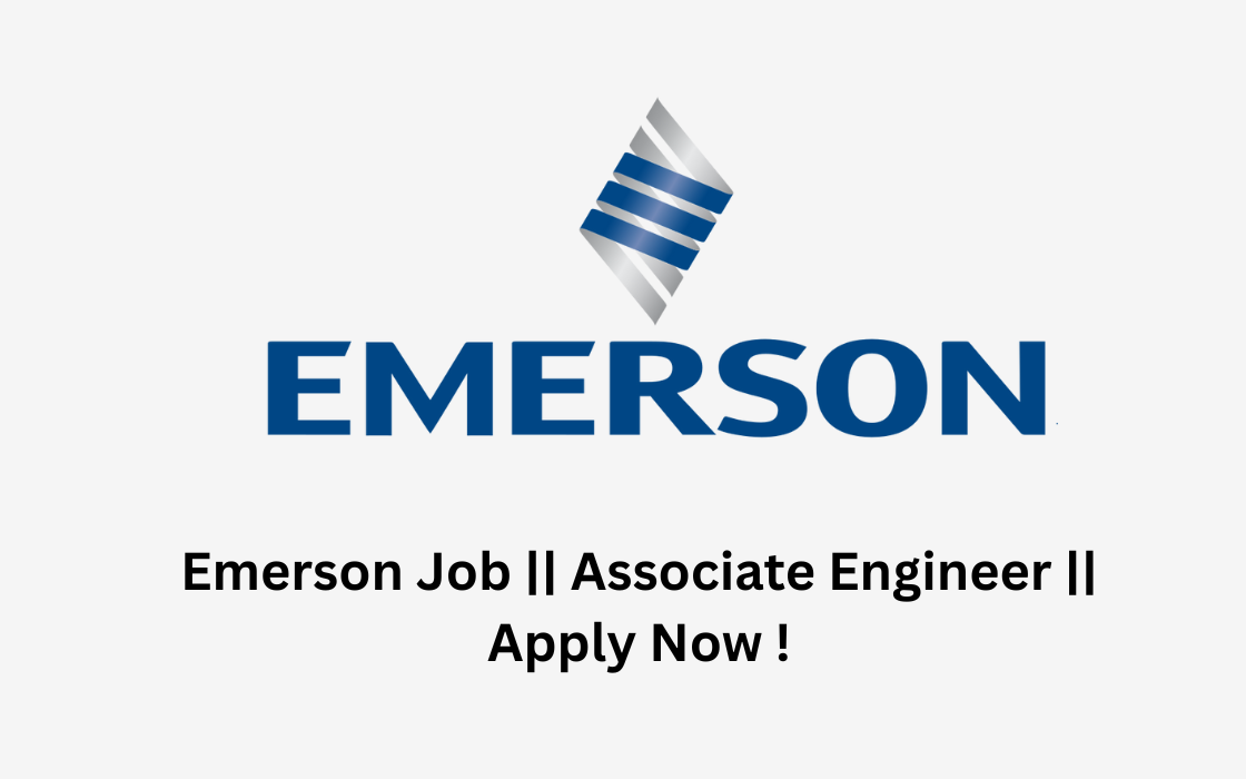 Emerson Job || Associate Engineer || Apply Now !