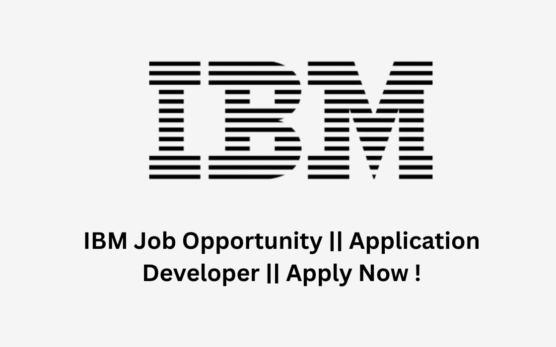 IBM Job Opportunity || Application Developer || Apply Now !