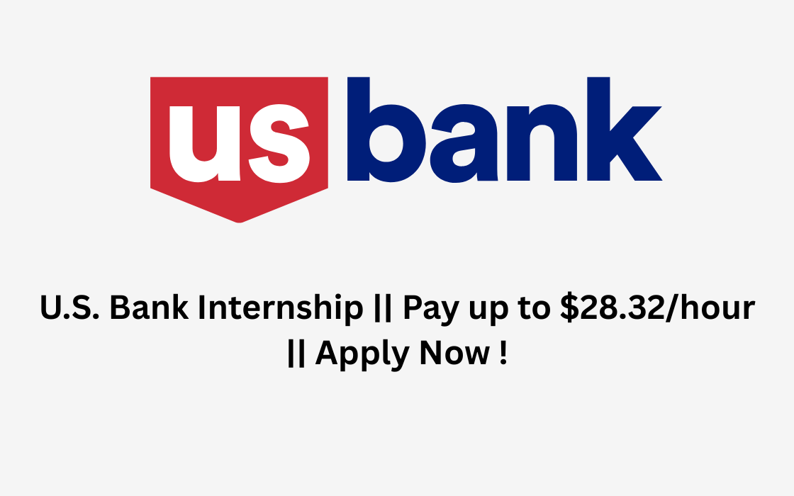 U.S. Bank Internship || Pay up to $28.32/hour || Apply Now !