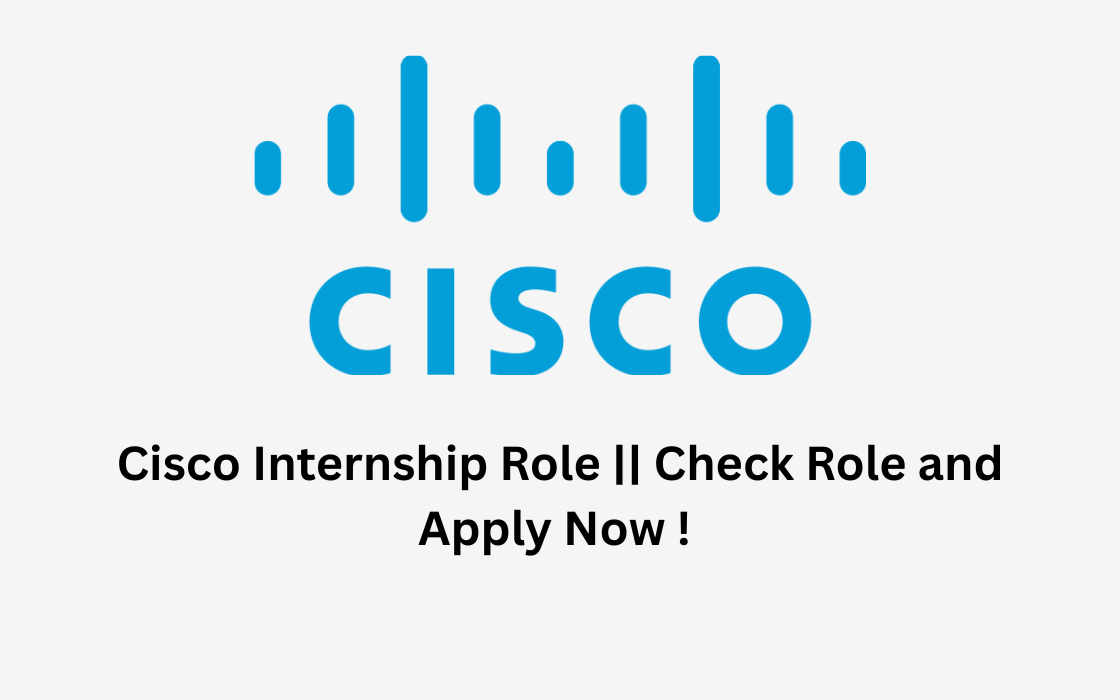 Cisco Internship Role || Check Role and Apply Now !