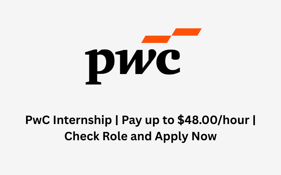 PwC Internship | Pay up to $48.00/hour | Check Role and Apply Now