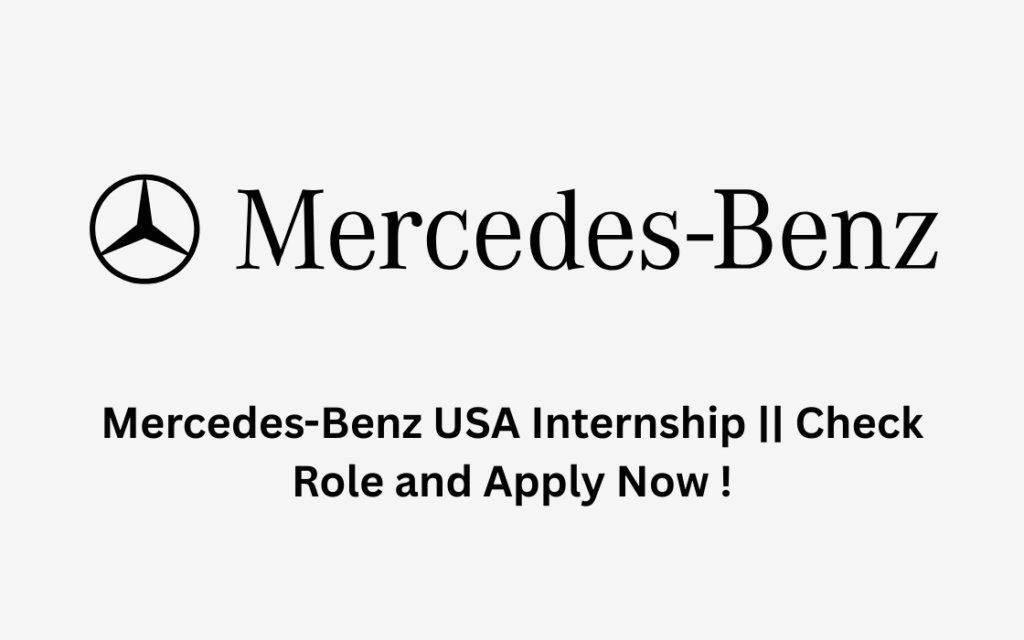 Mercedes-Benz USA Internship || Check Role and Apply Now !Mercedes-Benz USA Internship || Check Role and Apply Now !