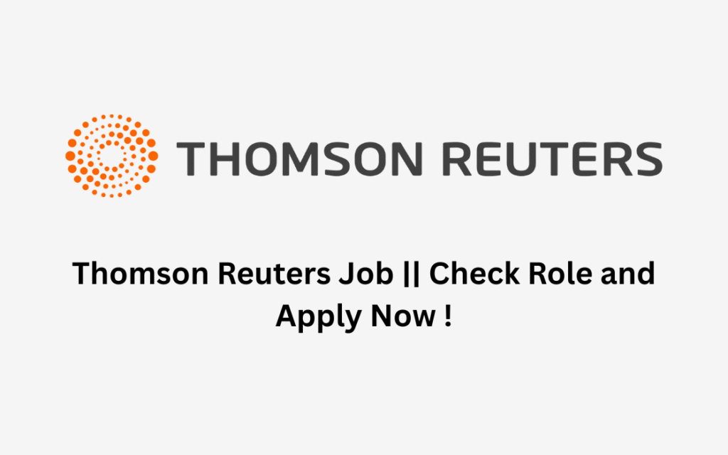 Thomson Reuters Job || Check Role and Apply Now !