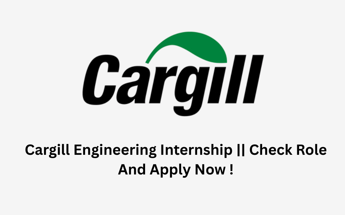 Cargill Engineering Internship || Check Role And Apply Now !