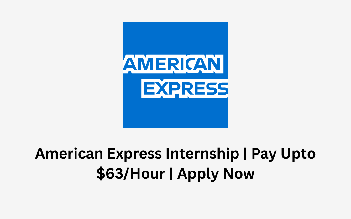 American Express Internship | Pay Upto $63/Hour | Apply Now