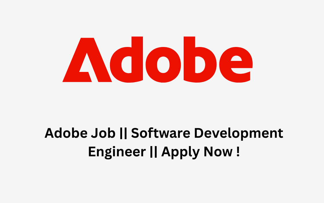 Adobe Job || Software Development Engineer || Apply Now !