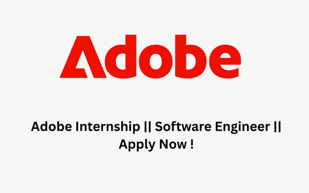 Adobe Internship || Software Engineer || Apply Now !