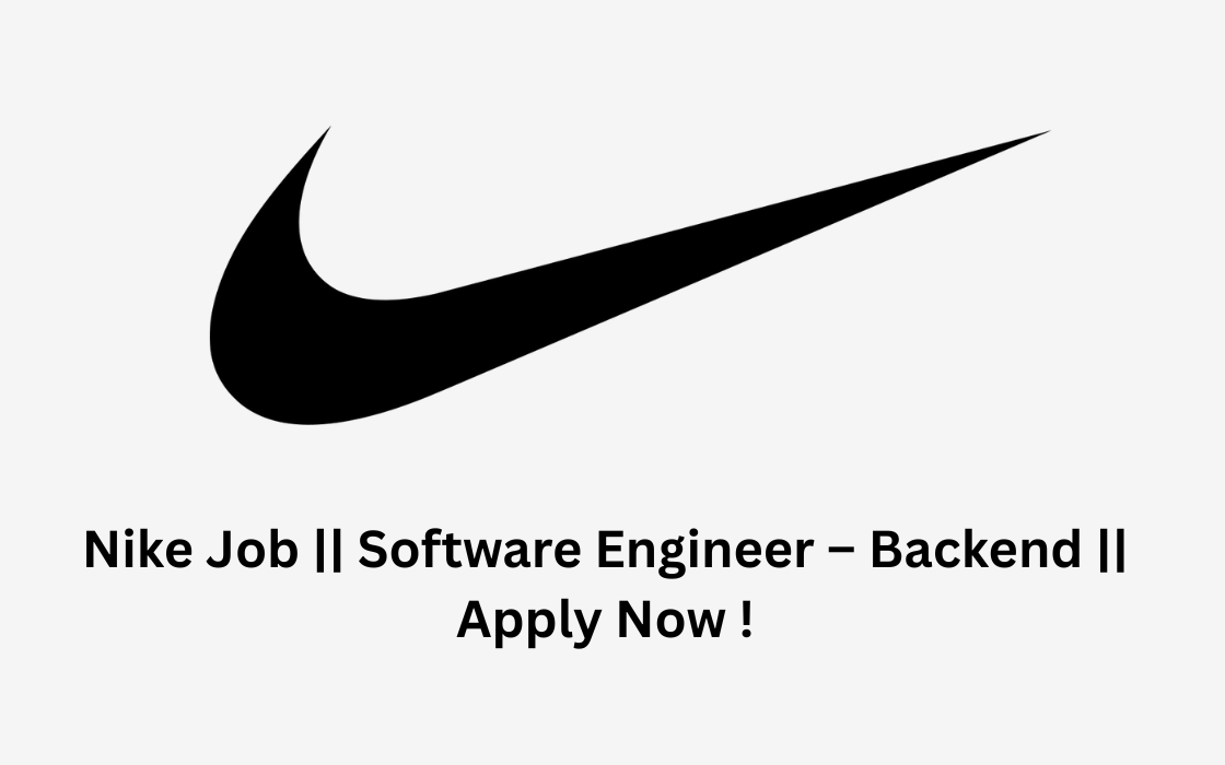 Nike Job || Software Engineer – Backend || Apply Now !