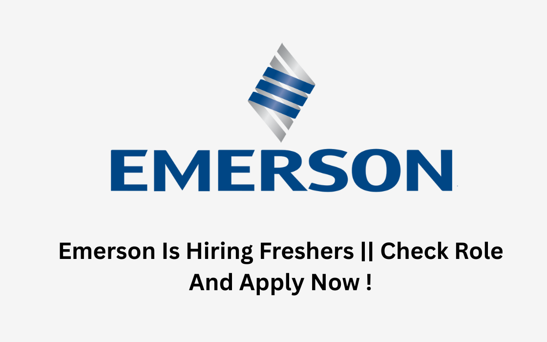 Emerson Is Hiring Freshers || Check Role And Apply Now !