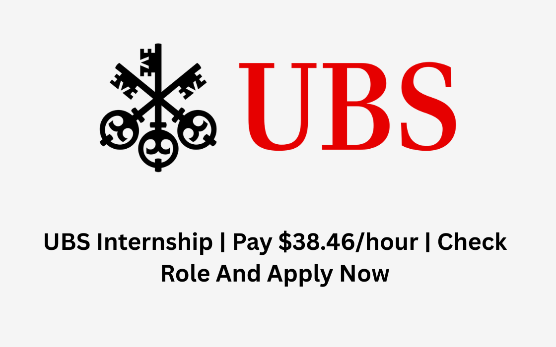 UBS Internship | Pay $38.46/hour | Check Role And Apply Now