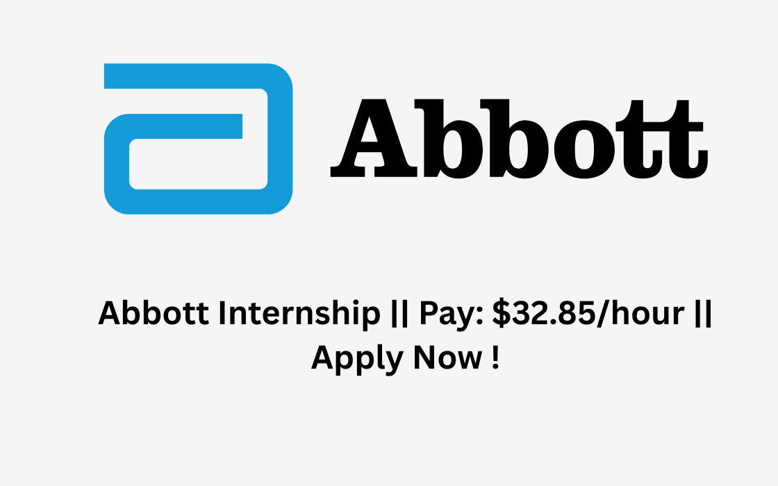 Abbott Internship || Pay: $32.85/hour || Apply Now !