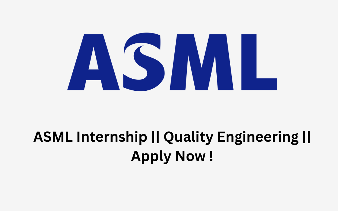 ASML Internship || Quality Engineering || Apply Now !
