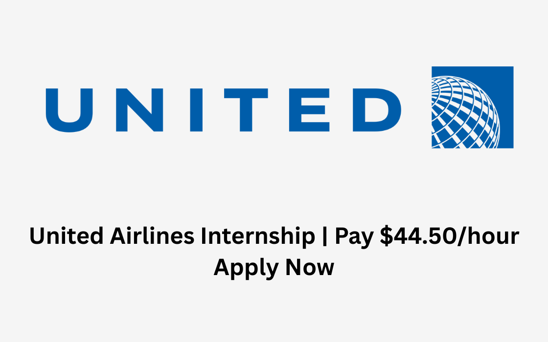 United Airlines Internship || Pay: $44.50/hour || Apply Now