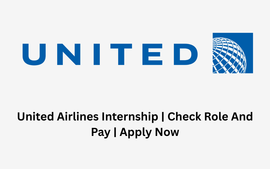 United Airlines Internship | Check Role And Pay | Apply Now