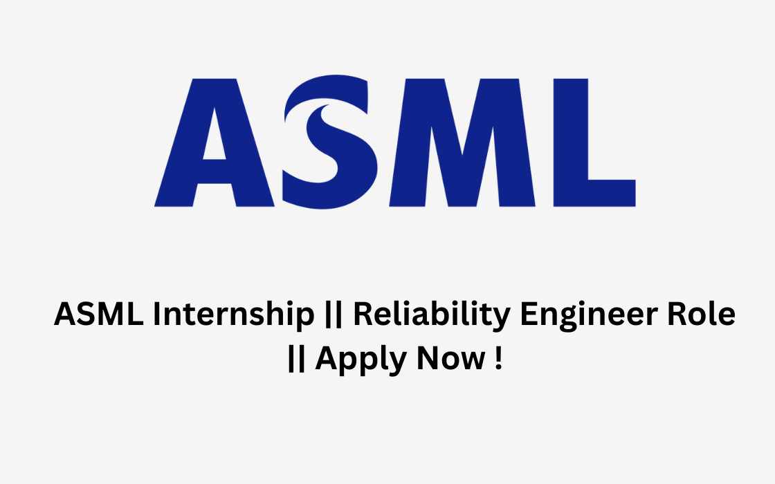 ASML Internship || Reliability Engineer Role || Apply Now !