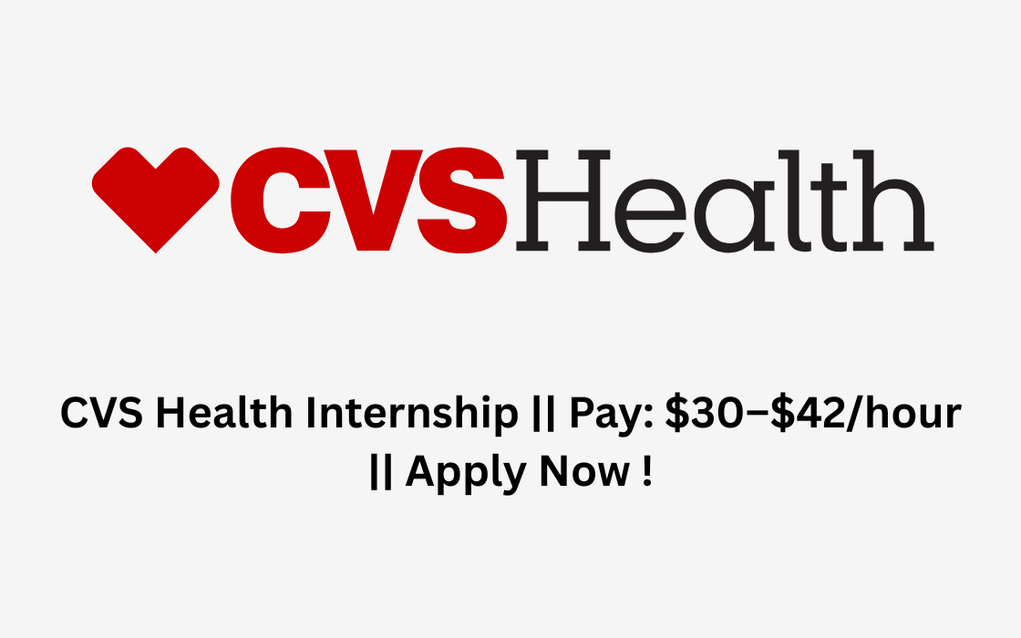 CVS Health Internship || Pay: $30–$42/hour || Apply Now !