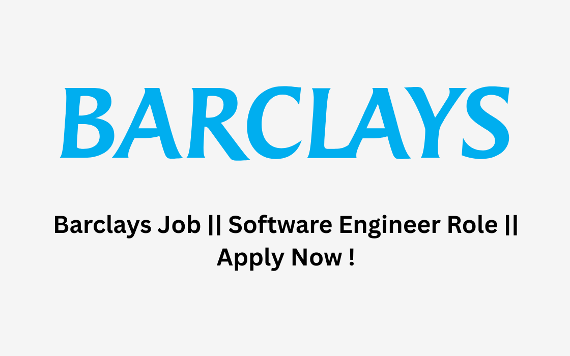 Barclays Job || Software Engineer Role || Apply Now !